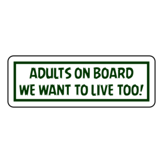 Adults On Board: We Want To Live Too! Sticker (Dark Green)